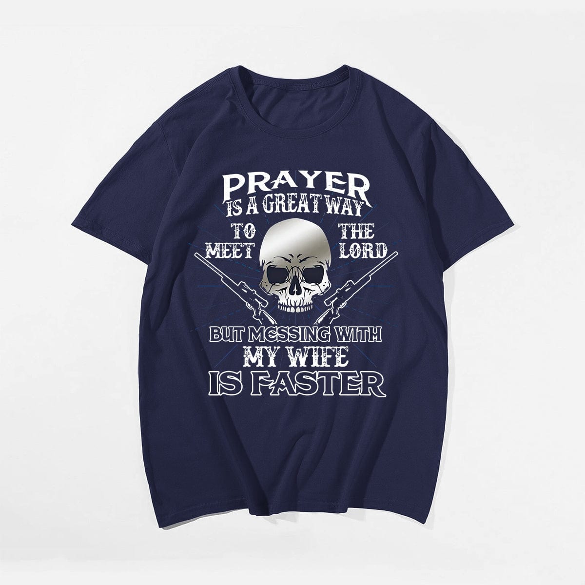 Prayer Is A Great Way To Meet The Lord But Messing With My Daughter Is Faster Men's T-Shirts