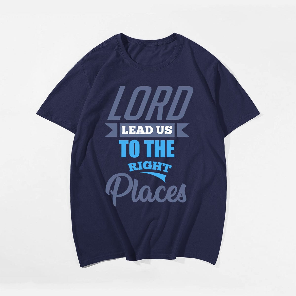 Lord Lead Us To The Right Places Men's T-Shirts