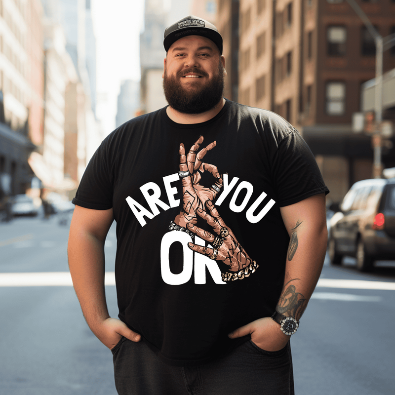 Are You Ok Men T Shirt , Oversize T-shirt for Big & Tall 1XL-9XL