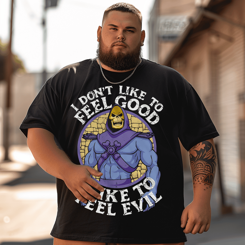 I Don't Like To Feel Good I Like To Feel Evil Plus Size Men T-Shirt, Oversize T-shirt for Big & Tall Man