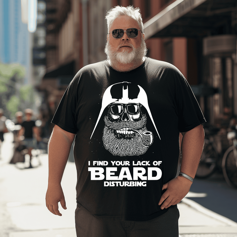 I Find Your Lack Of Beard Disturbing Funny Men T-Shirt, Plus Size Oversize T-shirt for Big & Tall Man