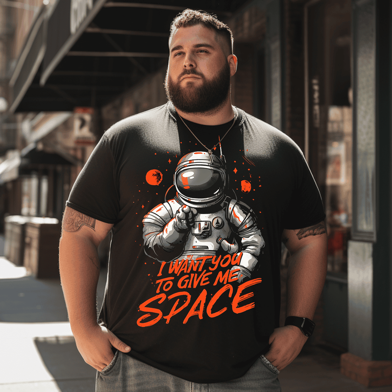 I Want You To Give Me Space Men T Shirt, Plus Size Oversize T-shirt for Big & Tall Man