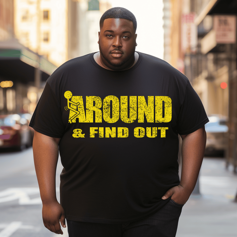 F*ck Around & Find Out T-Shirt, Men Plus Size Oversize T-shirt for Big & Tall Man