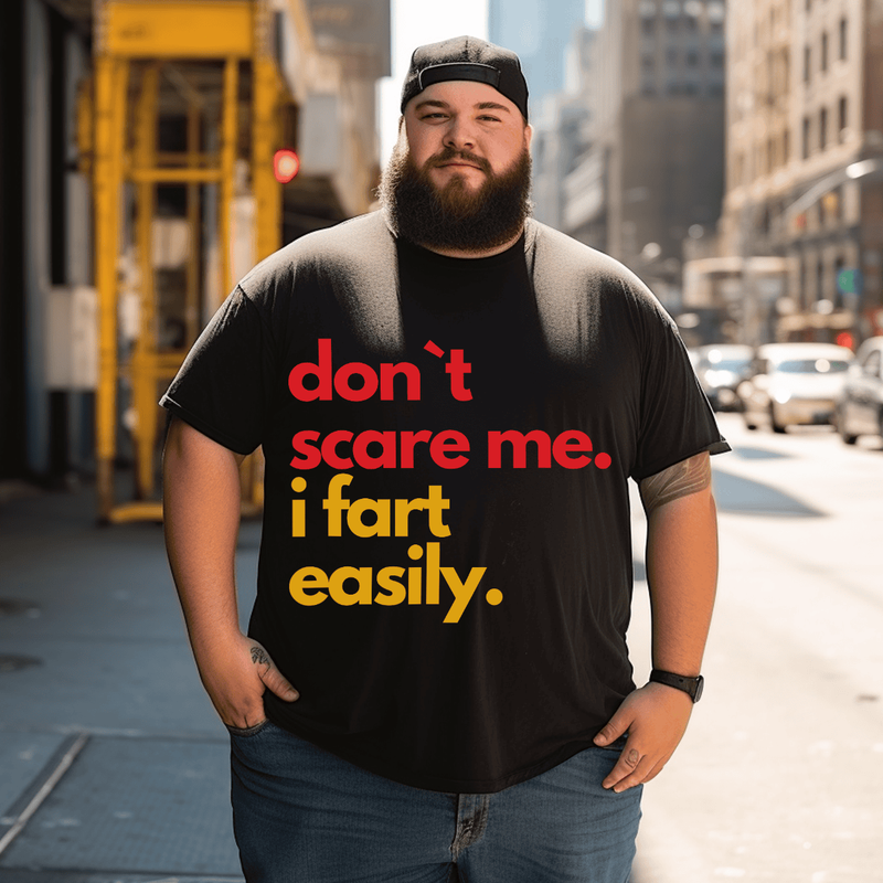 Don't Scare Me I Fart Easily Funny T-Shirt, Men Plus Size Oversize T-shirt for Big & Tall Man
