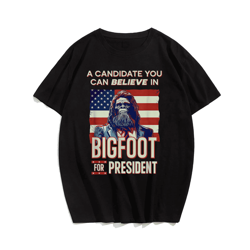 Bigfoot for President Believe Vote Elect Sasquatch Candidate T-Shirt, Men Plus Size T-shirt