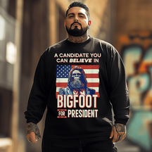 Bigfoot for President Believe Vote Elect Sasquatch Men Plus Size Long Sleeve T-Shirt