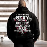 I Hate Being Sexy But I'm A Chubby Bearded Men's Plus Size Hoodie