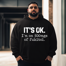 It's Ok I'm On 500mg Of Fukitol Plus Size Hoodie