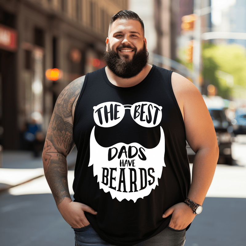 The Best Dads Have Beards Men Funny Top Sleeveless Tee, Oversized T-Shirt for Big and Tall