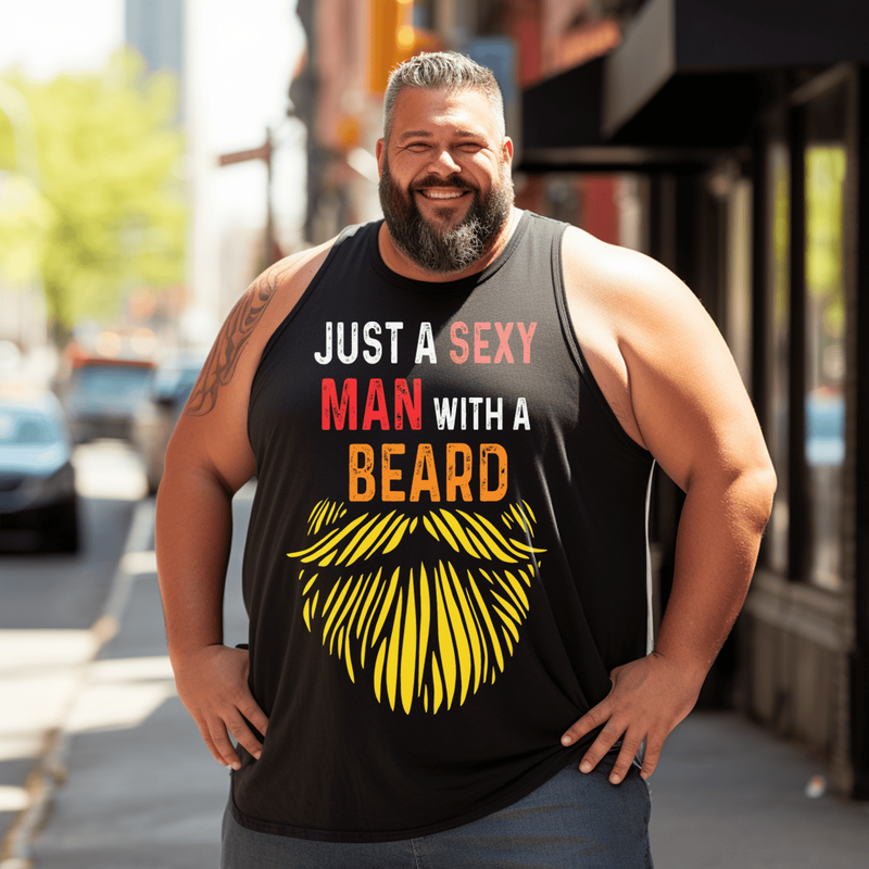 Just A Sexy Man With A Beard Tank Top Sleeveless Tee, Oversized T-Shirt for Big and Tall