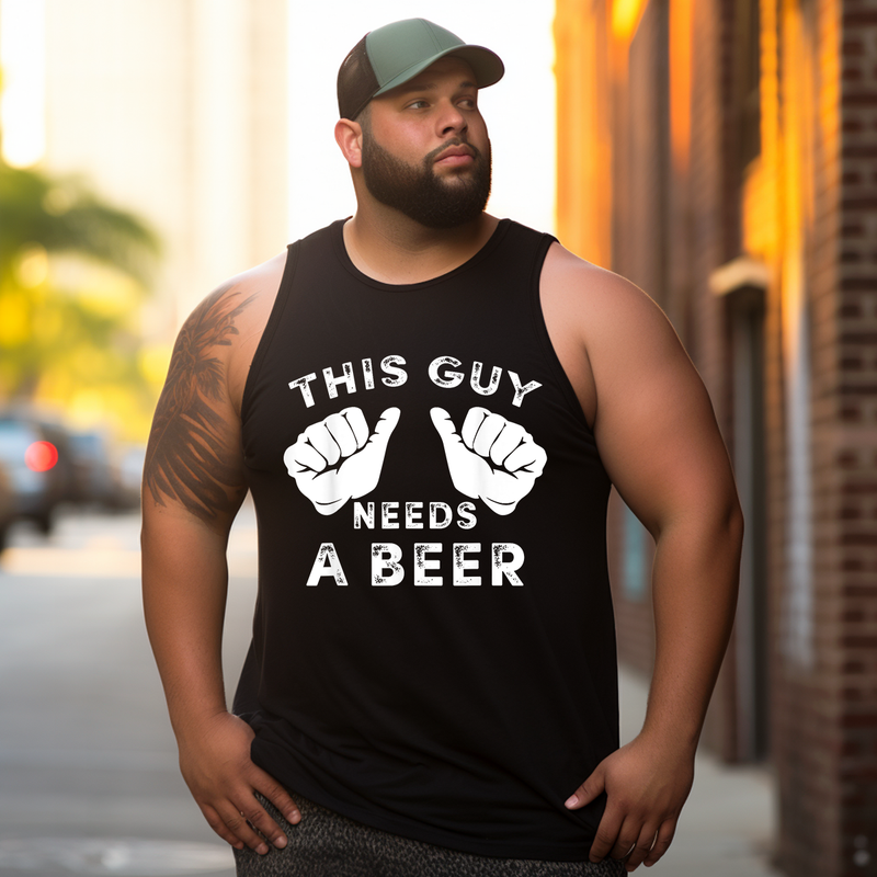 This Guy Needs A Beer T-Shirt Tank Top Sleeveless Tee, Oversized T-Shirt for Big and Tall
