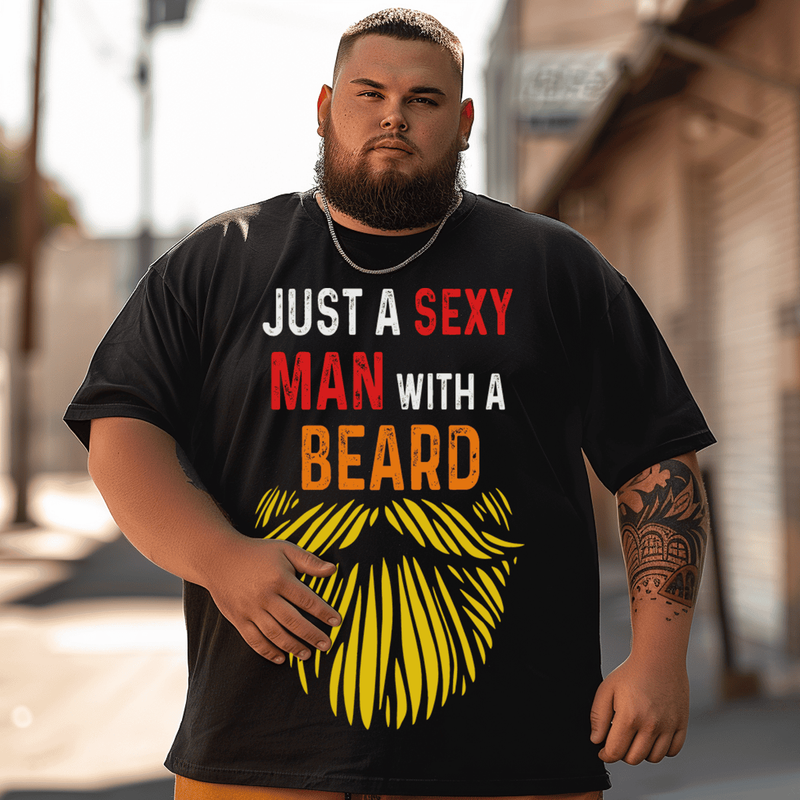 Just A Sexy Man With A Beard Men Plus Size T-Shirt, Plus Size Oversize T-shirt for Big & Tall Man