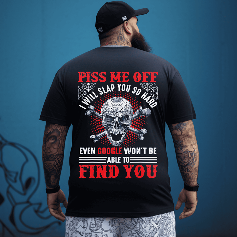 Piss Me Off I Will Slap You So Hard Men T-Shirt, Oversized T-Shirt for Big and Tall 1XL-9XL