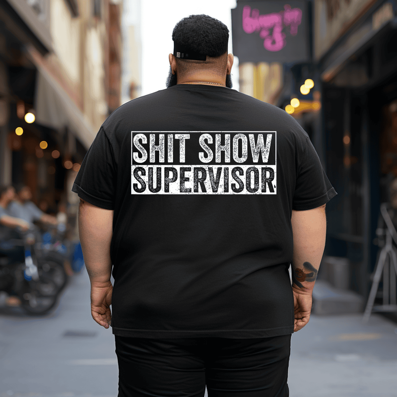 Shitshow Supervisor Funny Men T Shirt, Plus Size Oversized T-Shirt for Man 1XL-9XL