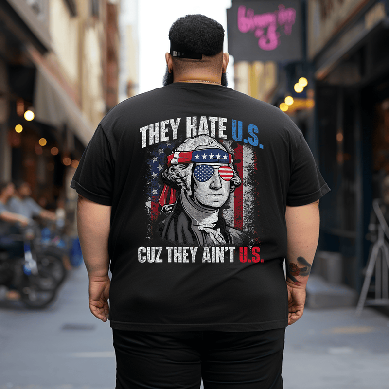 They Hate Us Cuz They Ain't Us USA American Flag Men T-Shirt, Oversized T-Shirt for Big and Tall