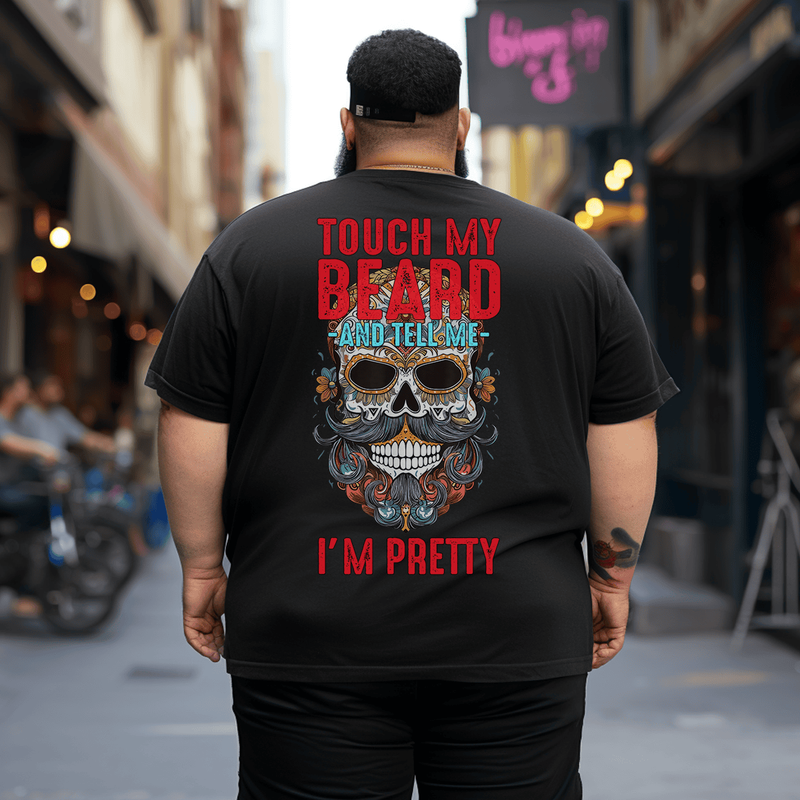 Touch My Beard And Tell Me I'm Pretty Men Tee T-Shirt, Oversized T-Shirt for Big and Tall