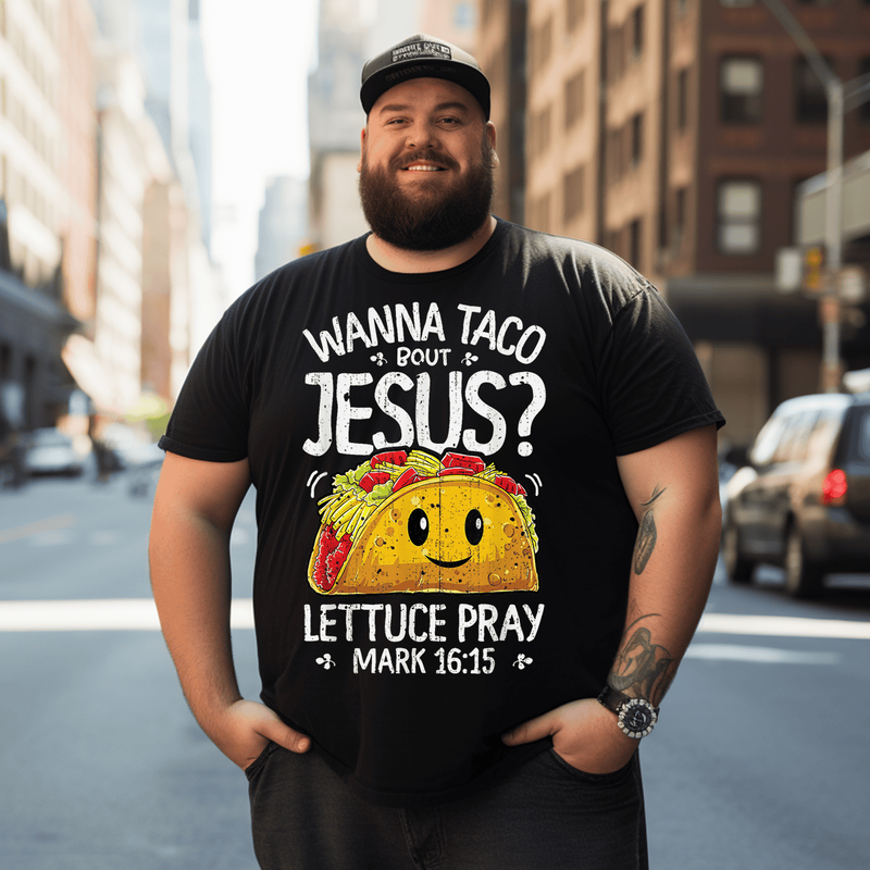 Wanna Taco Bout Jesus Cinco de Mayo Men T-Shirt, Plus Size Oversize T-shirt for Big & Tall Man