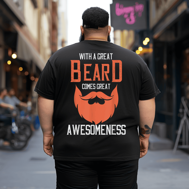 With A Great Beard Comes Great Awesomeness Funny Men T-Shirt, Oversized T-Shirt for Big and Tall