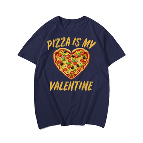 Pizza Is My Valentine Valentines Day Heart T-Shirt, Men Plus Size Oversize T-shirt for Big & Tall Man