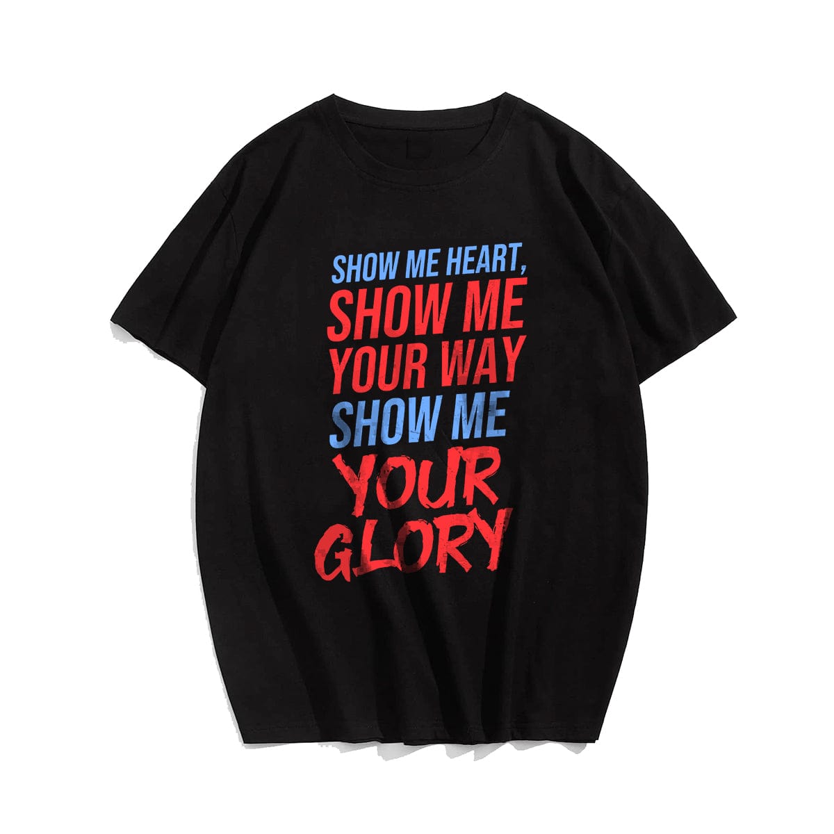 Show Me Heart, Show Me Your Way Show Me Your Glory Men's T-Shirts