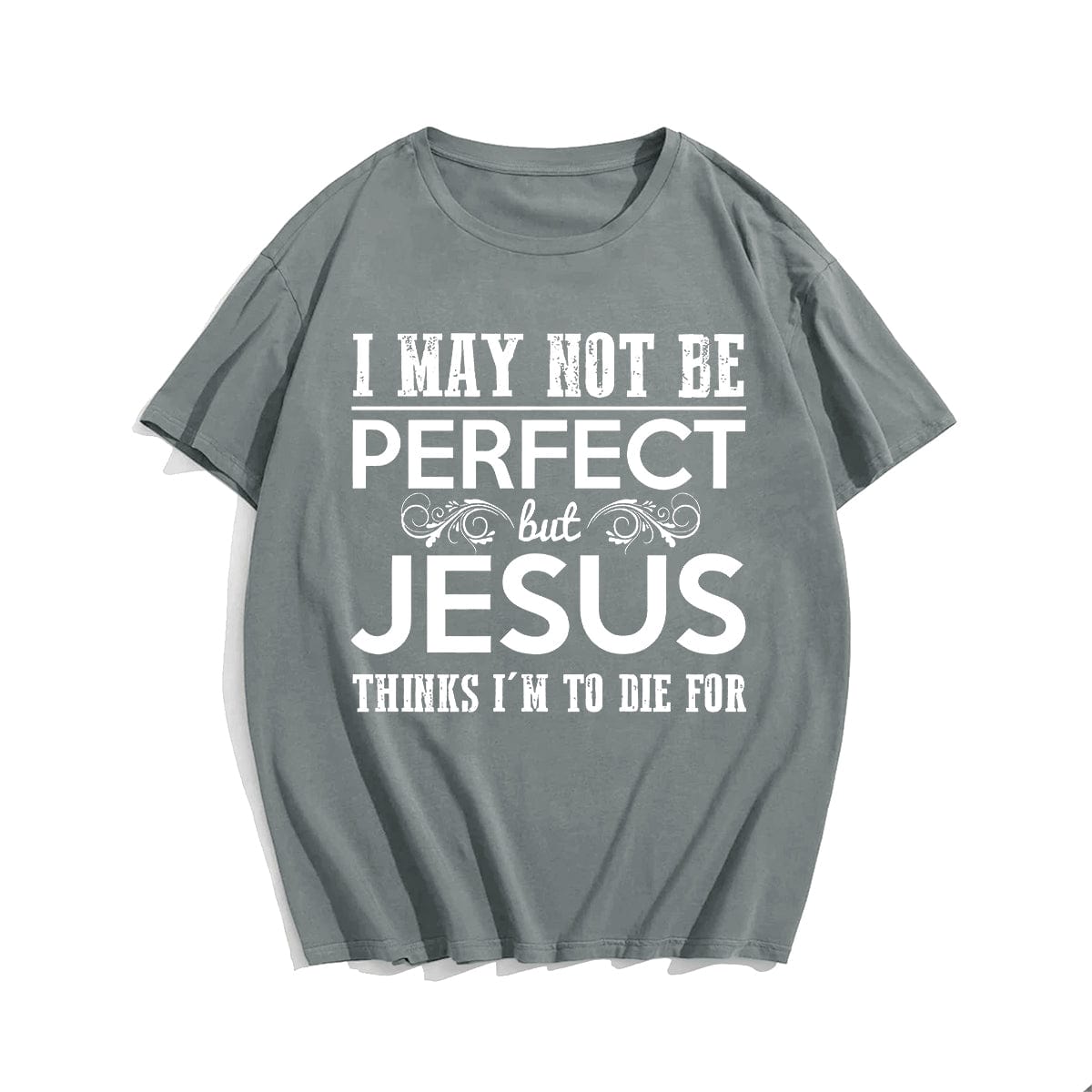 I May Not Be Perfect But Jesus Thinks I'm To Die For (Version 1) Men's T-Shirts