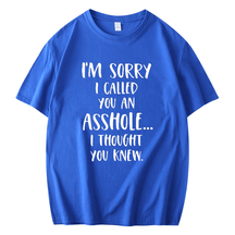 I'M SORRY I CALLED YOU AN ASSHOLE, I THOUGHT YOU KNEW PRINTED MEN'S SHORT SLEEVES T-SHIRT