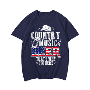 Country Music And Beer That's Why I'm Here Funny T-Shirt, Plus Size Oversize T-shirt for Big & Tall Man