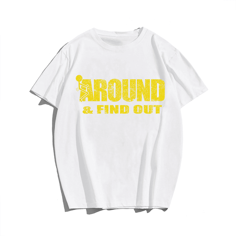 F*ck Around & Find Out T-Shirt, Men Plus Size Oversize T-shirt for Big & Tall Man
