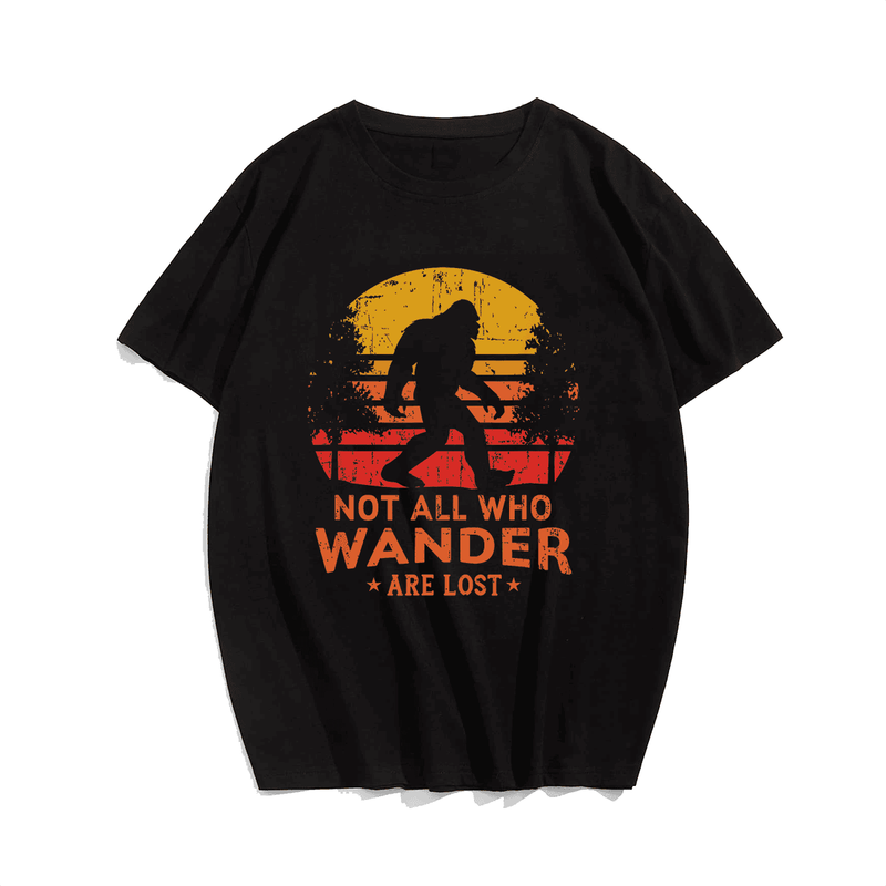 Not All Who Wander Are Lost Bigfoot T-Shirt, Men Plus Size T-shirt