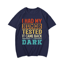 I Had My Humor Tested It Came Back Dark Funny Men Plus Size T-shirt for Big & Tall Man