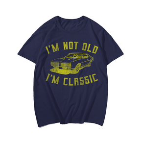 I'm Not Old I'm Classic T-Shirt, Men Plus Size Oversize T-shirt for Big & Tall Man