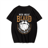 WIth Great Beard Comes Great Awesomeness T-Shirt, Plus Size Oversize T-shirt for Big & Tall Man