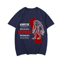 Always Be A Werewolf Funny Cool Wolf Lover Gift T-Shirt, Plus Size Oversize T-shirt for Big & Tall Man