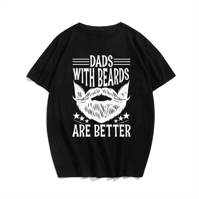 Dads with Beards are Better Distressed Funny Fathers Day T-Shirt, Plus Size Oversize T-shirt for Big & Tall Man