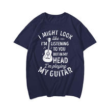 I Look Like I'm Listening To You Funny Guitar Music T-Shirt, Plus Size Oversize T-shirt for Big & Tall Man
