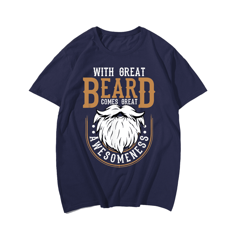 WIth Great Beard Comes Great Awesomeness T-Shirt, Plus Size Oversize T-shirt for Big & Tall Man