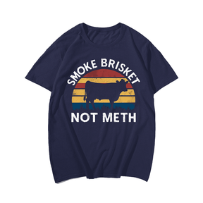 Smoke Brisket Not Meth T-Shirt, Plus Size T-shirt for Men