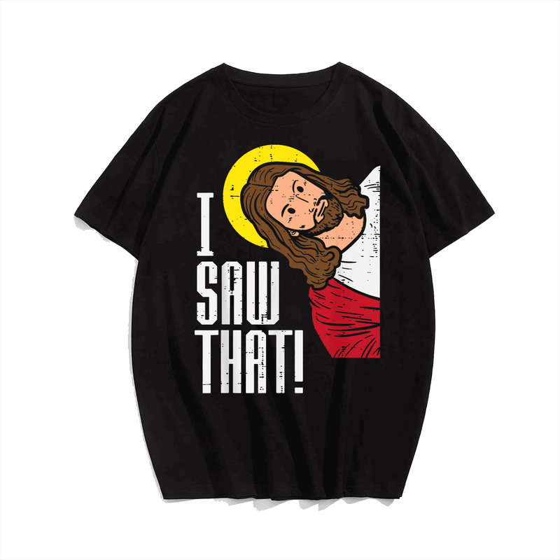 Jesus I Saw That Religious God Faith Christian T-Shirt, Men Plus Size Oversize T-shirt for Big & Tall