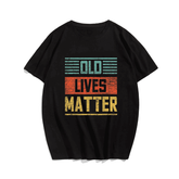 Old Lives Matter Men T-Shirt, Plus Size Oversize T-shirt for Big & Tall Man