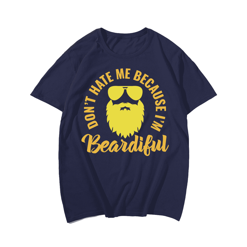 Don't Hate Me Because I'm Beardiful Beard Men T-Shirt, Plus Size Oversize T-shirt for Big & Tall Man