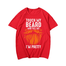 Touch My Beard and Tell Me I'm Pretty T-Shirt, Plus Size Oversize T-shirt for Big & Tall Man