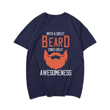 With A Great Beard Comes Great Awesomeness T-Shirt, Oversized T-Shirt for Big and Tall