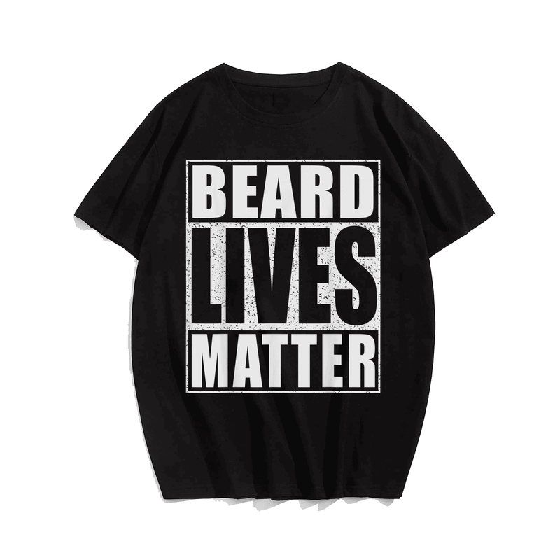 Beard Lives Matter Men T-Shirt, Plus Size Oversize T-shirt for Big & Tall Man 1XL-9XL