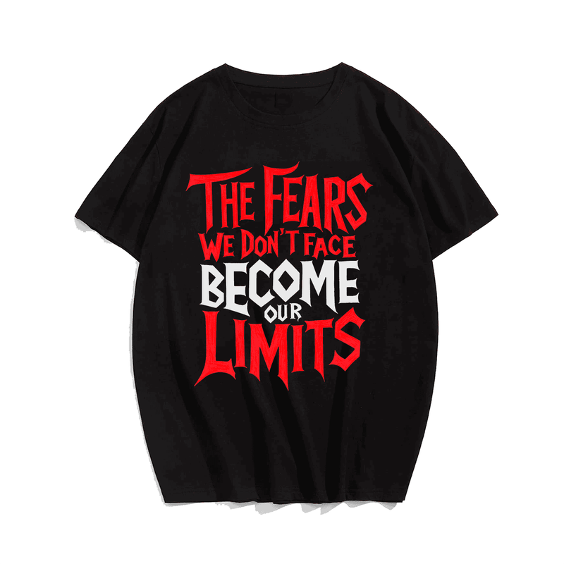 The Fears We Don't Face Become Our Limits Men T Shirt, Plus Size Oversize T-shirt for Big & Tall Man