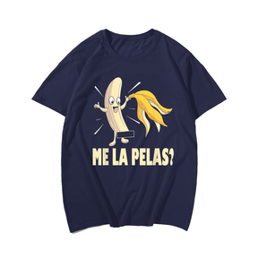 Me La Pelas Funny T-Shirt, Plus Size T-shirt for Men