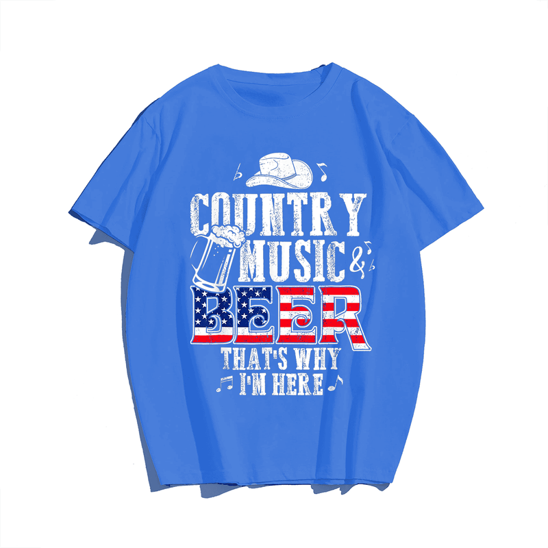 Country Music And Beer That's Why I'm Here Funny T-Shirt, Plus Size Oversize T-shirt for Big & Tall Man
