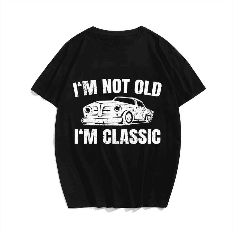 I Am No Old But Classic T-Shirt, Men Plus Size Oversize T-shirt for Big & Tall Man
