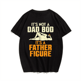 Not Dad Bod Its A Father Figure T-shirt for Men, Oversize Plus Size Big & Tall Man Clothing