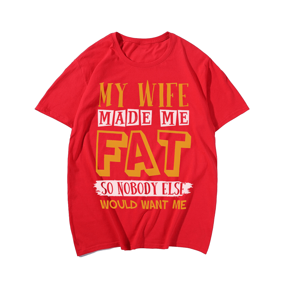 My Wife Made Me Fat T-shirt for Men, Oversize Plus Size Man Clothing - Big Tall Men Must Have