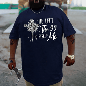 He Left The 99 To Rescue Me Plus Size T-shirt